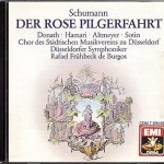 EMI 7 69446 2 1 CD © 1974/1988 Schumann: Der Rose Pilgerfahrt Donath . Lövaas . Hamari . Altmeyer . Pola . Sotin Der Chor des Städtischen Musikvereins zu Düsseldorf Düsseldorfer Symphoniker Rafael Frühbeck de Burgos