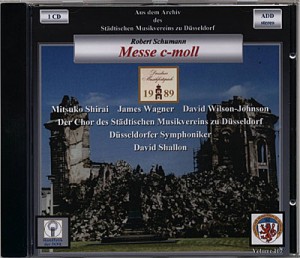 Schumann: Messe c-moll Shirai . Wagner . Wilson-Johnson Der Chor des Städtischen Musikvereins zu Düsseldorf Düsseldorfer Symphoniker David Shallon Aufnahme: 24.05.1989, Dresden/DDR; Festsaal des Kulturpalastes, Rundfunk der DDR, © Rundfunk der DDR/Dresdner Musikfestspiele/Städtischer Musikverein zu Düsseldorf e.V., © 4/2008 Remastering (über Steinberg WaveLab 6.002, 24 Bit), Text + Layout: Rainer Großimlinghaus, Kleinmachnow, 08/2005, © 2008 by Städtischer Musikverein zu Düsseldorf e.V. + Radio DDR