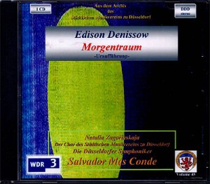 Denissow: Morgentraum (UA) Zagorinskaja Der Chor des Städtischen Musikvereins zu Düsseldorf, Einstudierung: Hartmut Schmidt, Ernst von Marschall, Michael Porr Düsseldorfer Symphoniker Salvador Mas Conde Aufnahme: Tonhalle Düsseldorf, 19./20. 01. 1995 (WDR Köln), DAT-Überspielung, Remastering über Steinberg WaveLab 4.05 + Layout: Rainer Großimlinghaus, Kleinmachnow © 1995/2005 by Städtischer Musikverein zu Düsseldorf e.V.